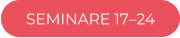 SEMINARE 17–24