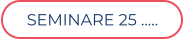 SEMINARE 25 ..…